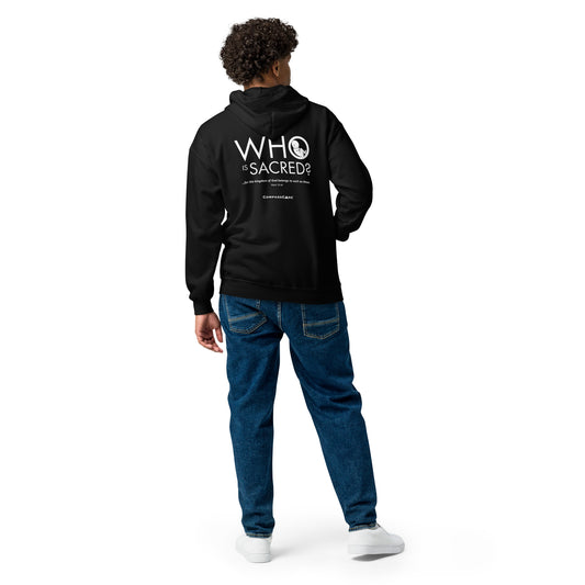 "Who Is Sacred?" Zip Up Hoodie